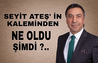 Ne Oldu Şimdi ?..