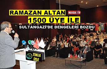 Ramazan Altan Sultangazi'de 1500 Üye İle Dengeleri Bozdu.