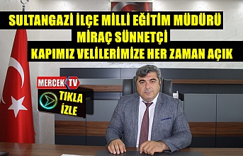 Sultangazi İlçe Milli Eğitim Müdürü Sünnetçi "Kapımız Velilerimize Her Zaman açık"