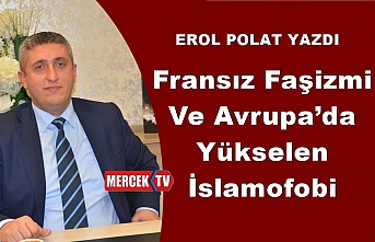 Erol Polat Yazdı; Fransız Faşizmi ve Avrupa’da Yükselen İslamofobi