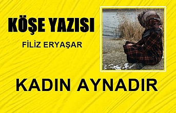 KÖŞE YAZISI FİLİZ ERYAŞAR: KADIN  AYNADIR