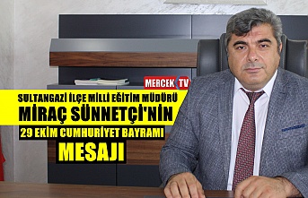 Sultangazi İlçe Milli Eğitim Müdürü Miraç Sünnetçi'nin 29 Ekim Cumhuriyet Bayramı Mesajı