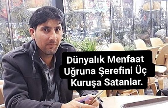 Dünyalık Menfaat Uğruna Şerefini Üç Kuruşa Satanlar.