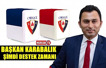 Başkan Karabalık Şimdi Destek Zamanı !.