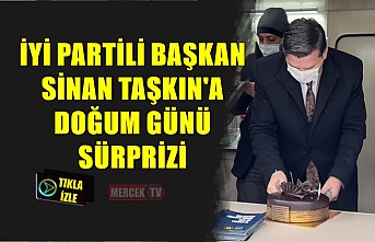 İyi Partili Başkan Sinan Taşkın'a Doğum Günü Sürprizi !.