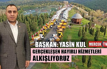 Yasin Kul: Gerçekleşen hayırlı hizmetleri alkışlıyoruz