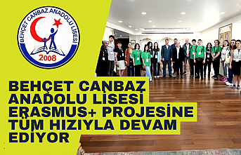 Behçet Canbaz Anadolu Lisesi Erasmus + Projesi tüm hızıyla devam ediyor.