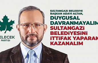 Belediye Başkan Adayı Altan, Duygusal Davranmayalım Sultangazi Belediyesini İttifak Yaparak Kazanalım 