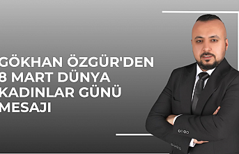 Gökhan Özgür'den 8 Mart Dünya Kadınlar Günü Mesajı