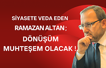 Ramazan Altan'dan şok açıklama Dönüşüm muhteşem olacak !.