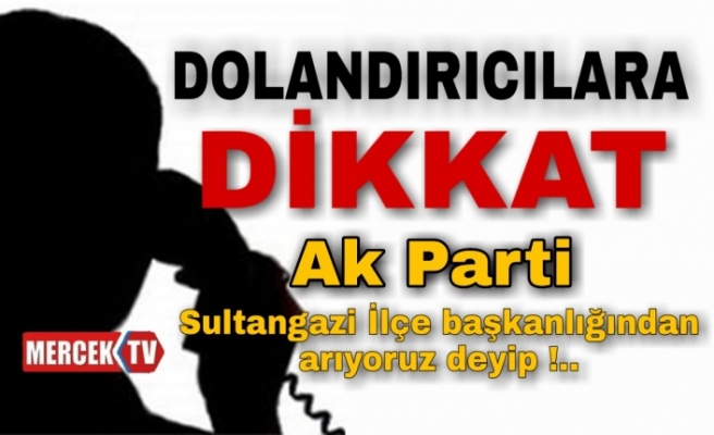 Sultangazi'de Dolandırıcılar Ak Parti Adına Arayıp Para Talep Ediyorlar.