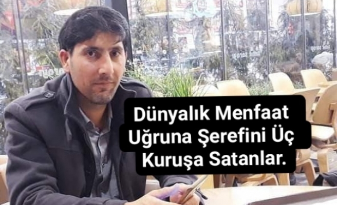 Dünyalık Menfaat Uğruna Şerefini Üç Kuruşa Satanlar.