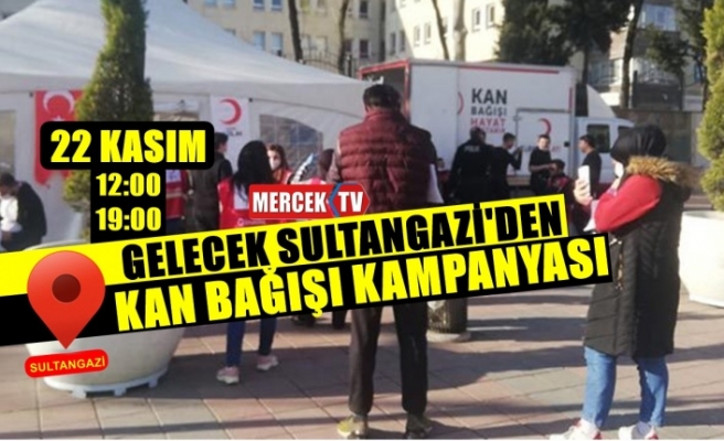 Gelecek Sultangazi'den Kan Bağışı Kampanyası !.