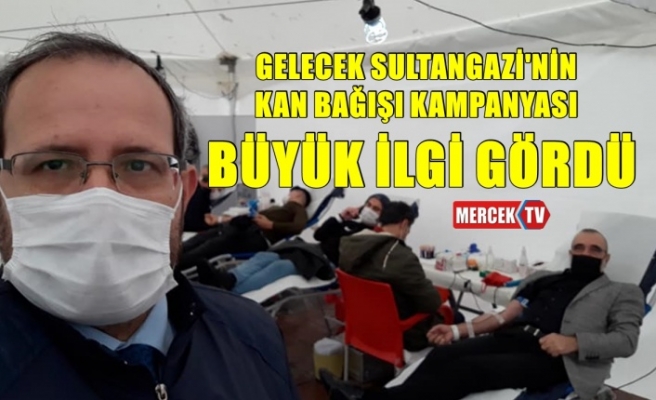 Gelecek Sultangazi'nin Kan Bağışı Kampanyası Büyük İlgi Gördü !..