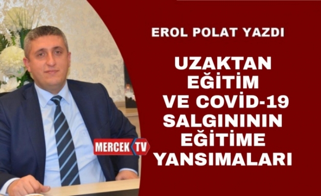 Uzaktan Eğitim ve Covid 19 Salgını’nın Eğitime Yansımaları