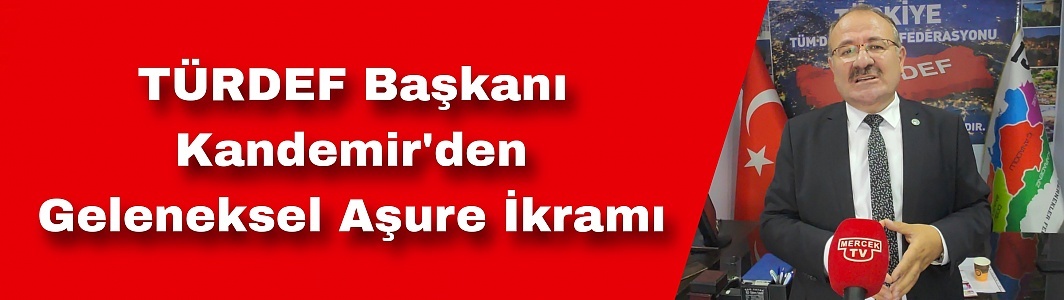 TÜRDEF Başkanı Kandemir'den Geleneksel Aşure İkramı 