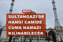 Sultangazi'de Hangi Cami'de Cuma Namazı Kılınabilecek ?.