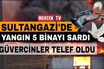 Sultangazi'de Yangın Paniği 5 Binayı Sardı