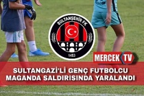 Sultangazi'li Genç Futbolcu Maganda Saldırısında Yaralandı.