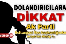 Sultangazi'de Dolandırıcılar Ak Parti Adına Arayıp Para Talep Ediyorlar.