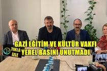 Gazi Eğitim ve Kültür Vakfı Yerel Basını Unutmadı.