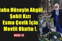 Baba Hüseyin Akgül Şehit Kızı Esma Çevik İçin Mevlit Okuttu !.