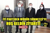 İyi Parti'den Müdür Sünnetçi'ye Hoş Geldin Ziyareti !.