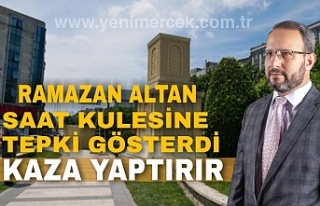 Altan'dan Saat Kulesine Tepki "Kaza Yaptırır" 