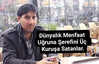 Dünyalık Menfaat Uğruna Şerefini Üç Kuruşa...