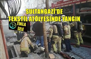 Sultangazi'de Tekstil atölyesinde yangın.